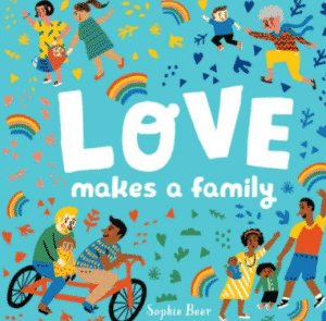 Love Makes a Family by Sophie Bee