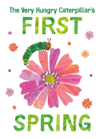 The Very Hungry Caterpillar's First Spring by Eric Carle